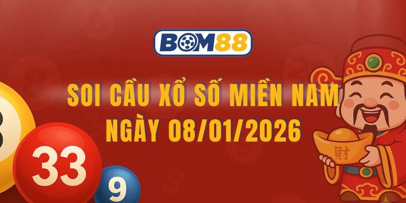 BOM88 Soi cầu XSMN ngày 08/01/2026 - Chốt số may mắn cùng Bom88