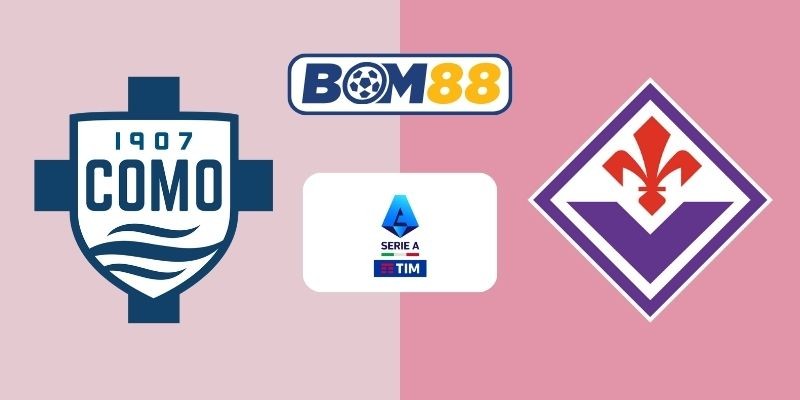 BOM88 Soi kèo Como vs Fiorentina 21h00 ngày 14/02/2026 - Serie A