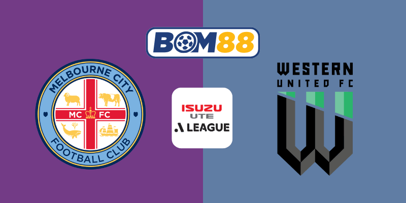BOM88 Soi kèo bóng đá Melbourne City vs Western United 16h35, 24/05/2025 - Giải VĐQG Úc