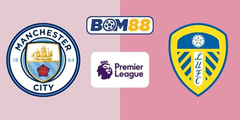 BOM88 Soi kèo Man City vs Leeds 22h00 ngày 29/11/2025 - Premier League