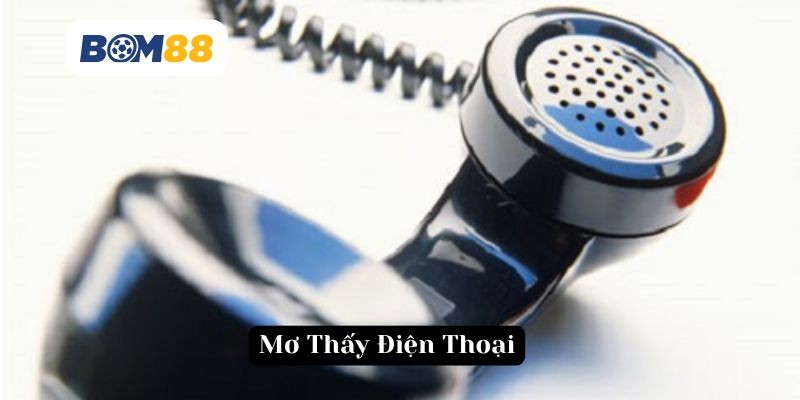 BOM88 Giải mã giấc mơ thấy điện thoại - Thông điệp kết nối và con số may mắn từ tiềm thức