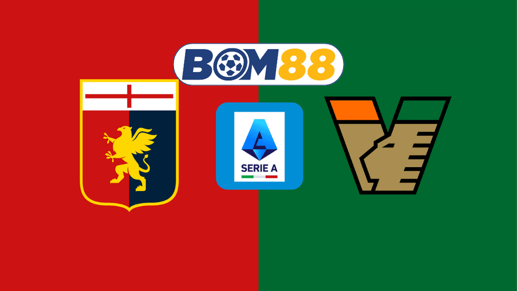 BOM88 Soi kèo Genoa vs Venezia 02h45 ngày 18/02/2025 - Serie A